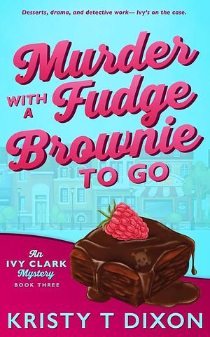 Murder With a Fudge Brownie to Go by Dixon