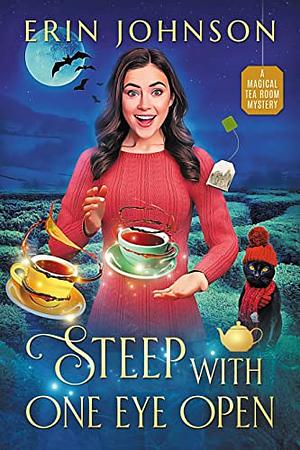 Steep With One Eye Open: A Magical Tea Room Mystery (The Magical Tea Room Mysteries Book 7) by Erin Johnson