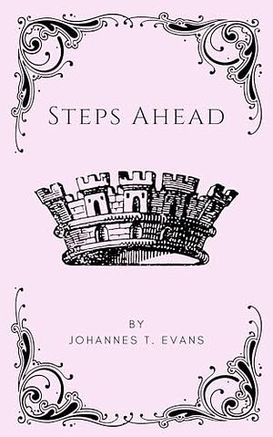 Steps Ahead by Johannes T. Evans