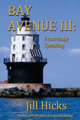 Bay Avenue III: Pratt-ically Speaking by Jill L. Hicks