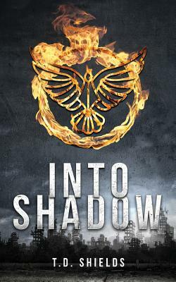 Into Shadow by T. D. Shields