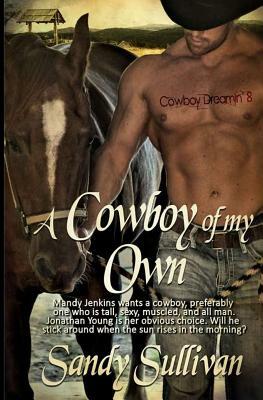 A Cowboy of My Own by Sandy Sullivan