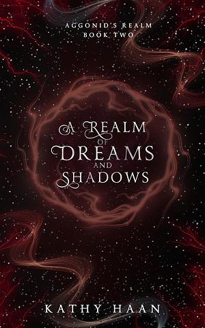 A Realm of Dreams and Shadows by Kathy Haan