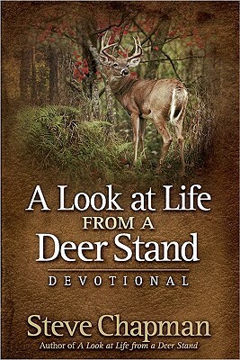 A Look at Life from a Deer Stand Devotional by Steve Chapman