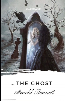 The Ghost Illustrated by Arnold Bennett