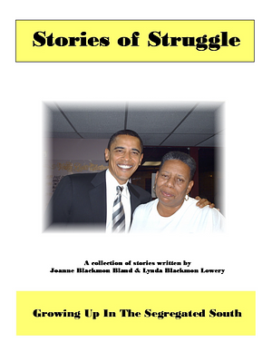 Stories of Struggle: Growing up in the Segregated South by Joanne Blackmon Bland, Lynda Blackmon Lowery