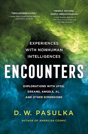 Encounters: Experiences with Nonhuman Intelligences by Diana Walsh Pasulka