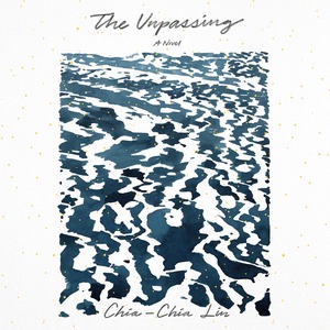 The Unpassing by Chia-Chia Lin