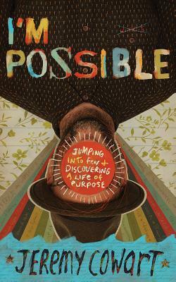 I'm Possible: Jumping Into Fear and Discovering a Life of Purpose by Jeremy Cowart