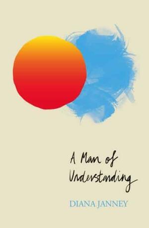 A Man of Understanding by Diana Janney