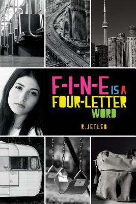 F-I-N-E Is a Four-Letter Word by R. Jetleb