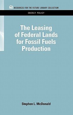 The Leasing of Federal Lands for Fossil Fuels Production by Stephen MacDonald