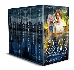 Dead Serious Bonus Boxset Vol. 1 by Vawn Cassidy