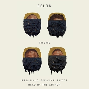 Felon: Poems by 