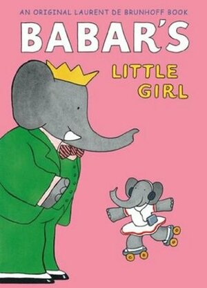 Babar's Little Girl by Laurent de Brunhoff, Ellen Weiss