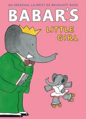 Babar's Little Girl by Ellen Weiss, Laurent de Brunhoff