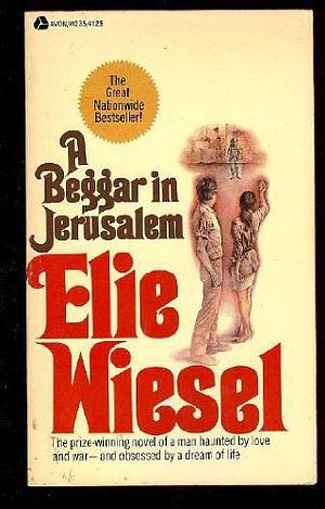 A Beggar In Jerusalem. by Elie Wiesel