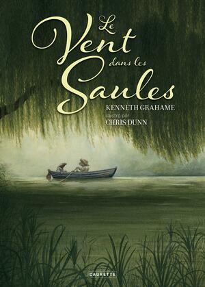 Le Vent dans les Saules by Kenneth Grahame, Chris Dunn