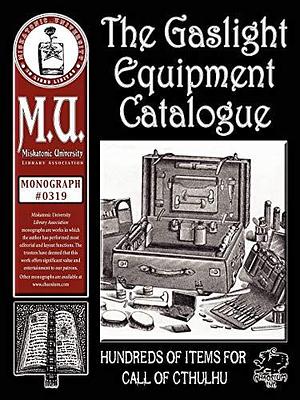 The Gaslight Equipment Catalogue: Hundreds of Items for Call of Cthulhu by Rod Basler, Charlie Krank