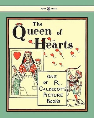 The Queen of Hearts - Illustrated by Randolph Caldecott by Randolph Caldecott