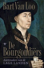 De Bourgondiërs: Aartsvaders van de Lage Landen by Bart van Loo