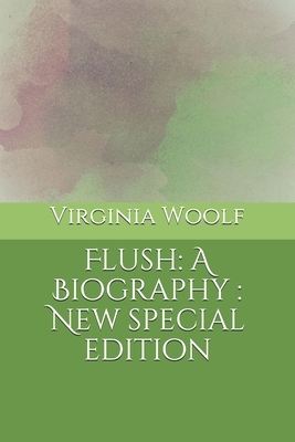 Flush: A Biography: New special edition by Virginia Woolf