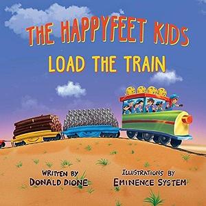 The HappyFeet Kids Load the Train by Donald Dione, Donald Dione