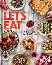 Let's Eat: 101 Recipes to Fill Your Heart and Home by Dan Pelosi