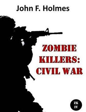 Zombie Killers: Civil War by J.F. Holmes