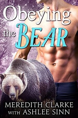 Obeying the Bear by Ashlee Sinn, Meredith Clarke