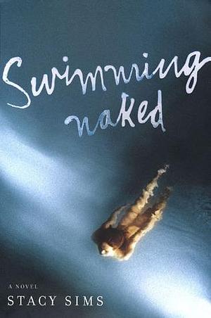 Swimming Naked: A Novel by Stacy Sims, Stacy Sims