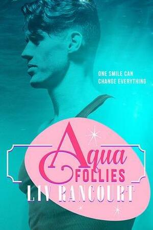 Aqua Follies by Liv Rancourt