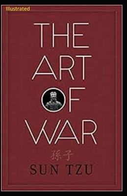 The Art of War Illustrated by Sun Tzu