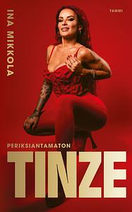 Tinze - Periksiantamaton by Ina Mikkola