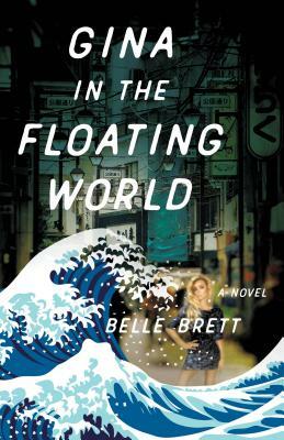 Gina in the Floating World by Belle Brett