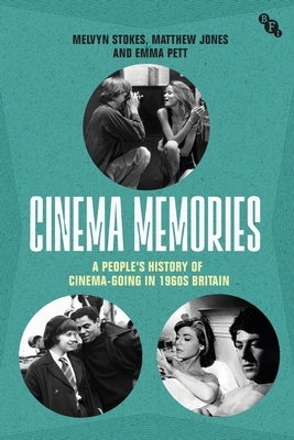 Cinema Memories: A People's History of Cinema-Going in 1960s Britain by Melvyn Stokes