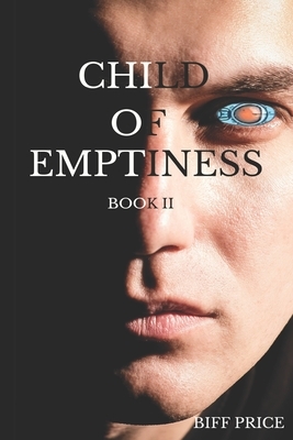 Child of Emptiness: Book two by Biff Price