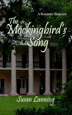 The Mockingbird's Song: A Romantic Suspense by Susan Lanning