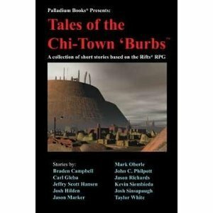 Tales of the Chi-Town 'Burbs by Kevin Siembieda, Jeffry Scott Hansen, Carl Gleba, Taylor While, Josh Sinsapaugh, Jack Philpott, Marke Oberle, Jason Marker, Josh Hilden, John Philpott, Jason Richards, Braden Campbell