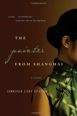 The Painter From Shanghai by Jennifer Cody Epstein