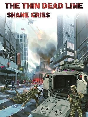 The Thin Dead Line by Shane Gries, Shane Gries