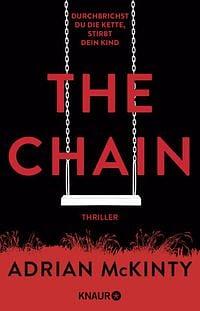 The Chain - Durchbrichst du die Kette, stirbt dein Kind by Adrian McKinty