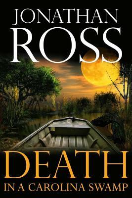 Death in a Carolina Swamp by Jonathan Ross