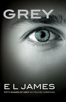 Grey: Fifty Shades of Grey as Told by Christian by E.L. James