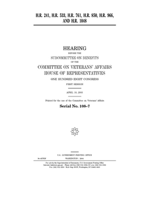 H.R. 241, H.R. 533, H.R. 761, H.R. 850, H.R. 966, and H.R. 1048 by Committee On Veterans (house), United St Congress, United States House of Representatives