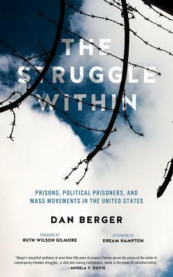 The Struggle Within: Prisons, Political Prisoners, and Mass Movements in the United States by Dan Berger