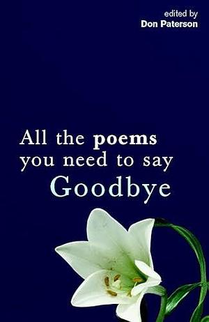 All the Poems You Need to Say Goodbye by Don Paterson