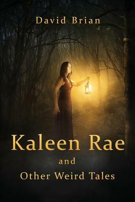 Kaleen Rae and Other Weird Tales by David Brian