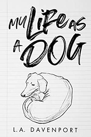 My Life as a Dog by L.A. Davenport