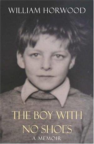 The Boy With No Shoes by William Horwood, William Horwood